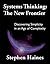Systems Thinking: The New Frontier- Discovering Simplicity in an Age of Complexity