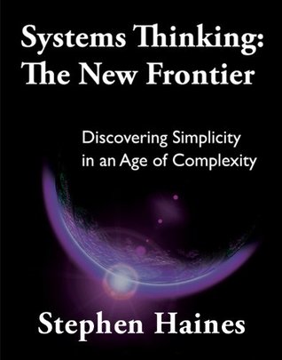 Systems Thinking: The New Frontier- Discovering Simplicity in an Age of Complexity (Kindle Edition)