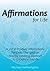 Affirmations for Life: A List of Postive Affirmations for Daily Life and an Energy Tapping Method to Enhance Results