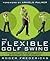The Flexible Golf Swing: A ...