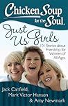 Book cover for Chicken Soup for the Soul: Just Us Girls: 101 Stories about Friendship for Women of All Ages