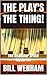 The Play's the Thing! by Bill Wenham