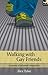Walking with Gay Friends by Alex Tylee