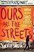 Ours are the Streets
