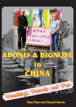 Adonis and Bignose in China - Teaching, Travels and Tea (Kindle Edition)