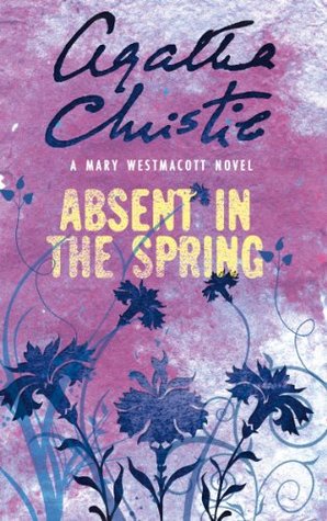 Absent in the Spring: A Masterpiece of Psychological Suspense and Women's Fiction