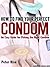 How to Find Your Perfect Condom