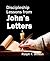 John's Letters: Discipleship Lessons from First, Second, and Third John (JesusWalk Bible Study Series)