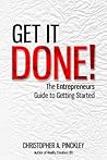 Get It Done! -The Entrepreneurs Guide to Getting Started-