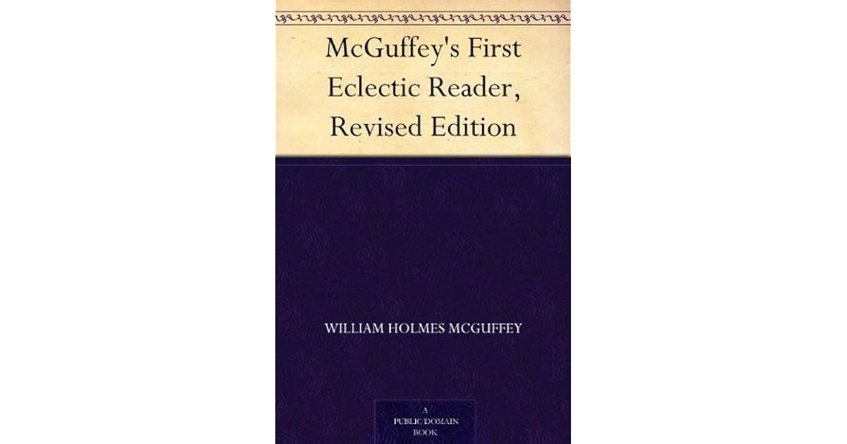 McGuffey's First Eclectic Reader, Revised Edition by William Holmes