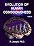 Consciousness & Human Evolution: Free Will, Dreams, Sexuality, Language, Cognition. Multiplicity of Mind, Neuroscience of Mind