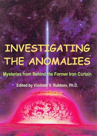 Investigating the Anomalies: Mysteries from Behind the Former Iron Curtain (Kindle Edition)
