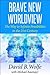 Brave New Worldview: The Wa...