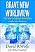 Brave New Worldview by David B. Wolfe