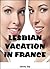 Lesbian Vacation in France:...
