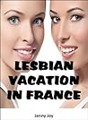 Lesbian Vacation in France: Lesbian First Time