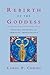 Rebirth of the Goddess by Carol P. Christ