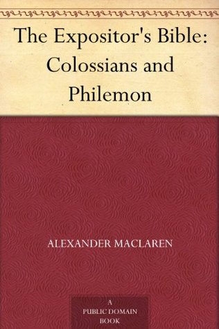 The Expositor's Bible: Colossians and Philemon