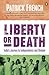 Liberty or Death by Patrick French