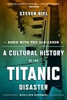 Down With The Old Canoe A Cultural History Of The Titanic