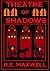 The Theatre of Shadows by Bruce Maxwell