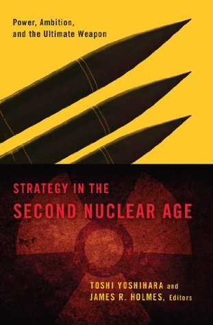 Strategy in the Second Nuclear Age: Power, Ambition, and the Ultimate Weapon (Kindle Edition)