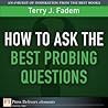 How to Ask the Best Probing Questions (FT Press Delivers Elements) How to Ask the Best Probing Questions (FT Press Delivers Elements)