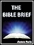 The  Bible Brief:  A Compac...