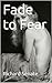 Fade to Fear
