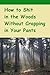 How To Shit In The Woods Without Crapping In You Pants by Gerald Cohail