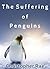The Suffering of Penguins