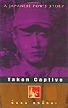 Taken Captive: A Japanese POW's Story