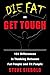 Die Fat or Get Tough by Steve Siebold Die Fat or Get Tough by Steve Siebold