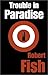 Trouble in Paradise by Robert L. Fish