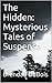 The Hidden: Mysterious Tales of Suspense