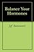 Balance Your Hormones