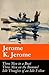 Three Men in a Boat (illustrated) + Three Men on the Bummel +... by Jerome K. Jerome