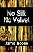 No Silk No Velvet: An Eroti...