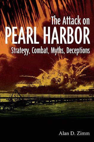 The Attack on Pearl Harbor: Strategy, Combat, Myths, Deceptions (Kindle Edition)
