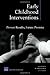 Early Childhood Interventions by Lynn A. Karoly Early Childhood Interventions by Lynn A. Karoly