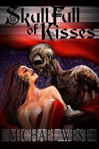 Skull Full Of Kisses By Michael West Skull Full Of Kisses By Michael West