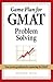 Game Plan for GMAT Problem Solving