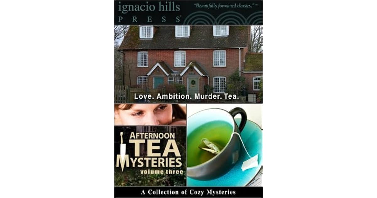 Afternoon Tea Mysteries, Volume Three A Collection of Cozy Mysteries