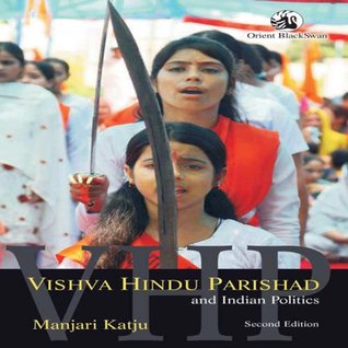 Vishva Hindu Parishad and Indian Politics (Kindle Edition)