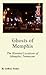 Ghosts of Memphis: The Haunted Locations of Memphis, Tennessee