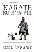 One Karate to Rule 'Em All: and 25 Other Riffs, Rants and Random Ideas about Karate