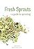 FRESH SPROUTS: A Guide to S...