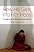 The Mind of the Intimate Male Abuser: How He Gets into Her Head: The Mind of the Male Intimate Abuser