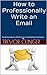 How to Professionally Write...