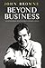 Beyond Business: An Inspirational Memoir From a Visionary Leader